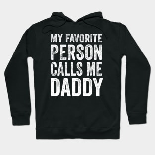 Dad Gift - My Favorite Person Calls Me Daddy Hoodie